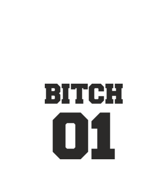 Bitch 01 model alb pe tricou