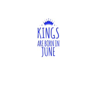 Kings are born in - June model nisipiu pe tricou