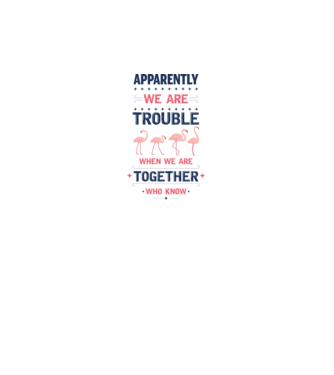 Trouble together flamingos model alb pe tricou