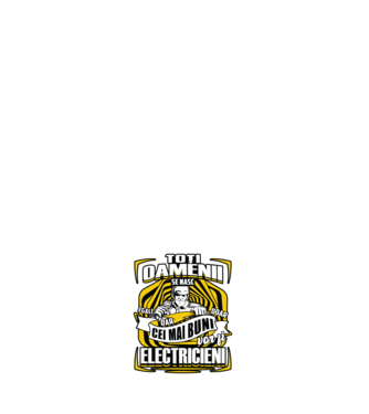 Toți oamenii - se nasc egali dar doar cei mai buni vor fi-electricieni  model negru pe tricou