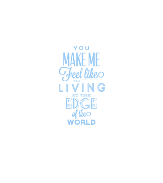 You make me feel like living at the edge of the world model alb pe tricou