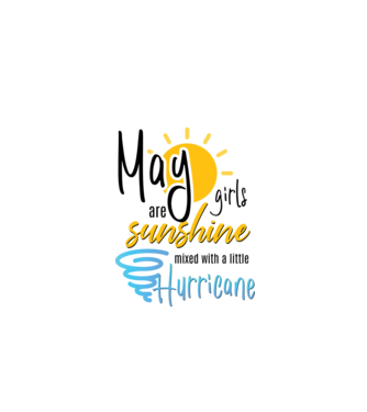 May Girls are Sunshine mixed with a little Hurricane model alb pe tricou