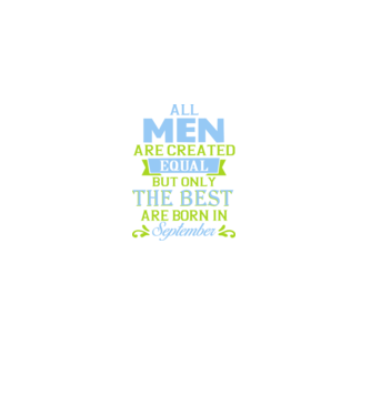 All men created equal but only the beat are born in september model albastru închis pe tricou