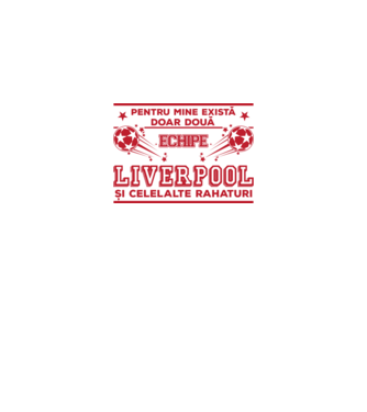 Pentru mine există doar două echipe, Liverpool și celelalte rahaturi model alb pe tricou