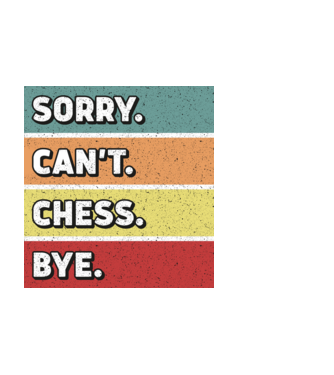 Sorry Cant Chess Bye model negru pe tricou