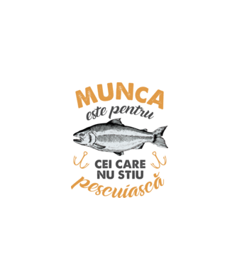 Munca este pentru cei care nu știu pescuiască model alb pe tricou