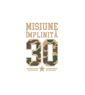 Misiune împlinită 30 model alb pe tricou
