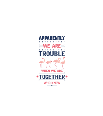 Trouble together flamingos model alb pe tricou