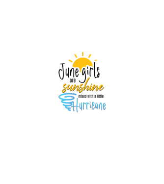 June Girls are Sunshine mixed with a little Hurricane model alb pe tricou