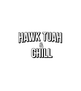 Hawk tuah and chill netflix model alb pe tricou