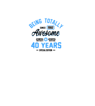 40 years of being totally awesome model alb pe tricou