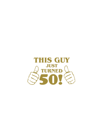 This guy just turned - 50 model negru pe tricou