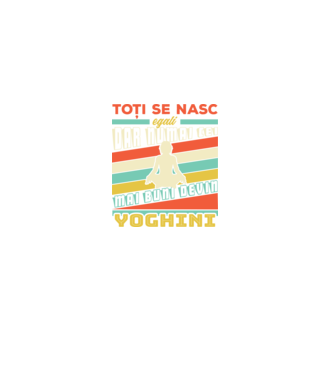 toți se nasc egali, dar numai cei mai buni devin yoghini model negru pe tricou