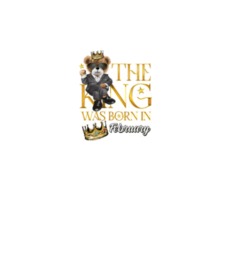 The king was born int FEBRUARY model negru pe tricou