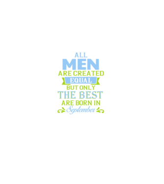 All men created equal but only the beat are born in september model albastru închis pe tricou
