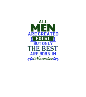 All men created equal but only the beat are born in november model alb pe tricou