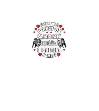 este foarte periculos să faci față unui flăcău cu o prietenă gamer! model negru pe tricou