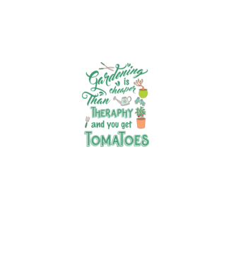 Gardening is cheaper than theraphy model alb pe tricou