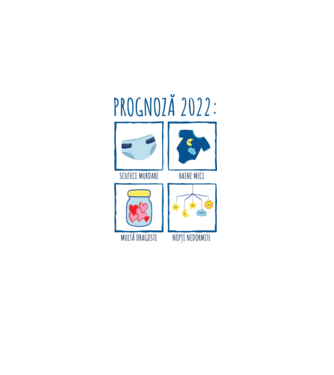 Prognoză 2022: scutece murdare, haine mici, multă dragoste, nopți nedormite model alb pe tricou
