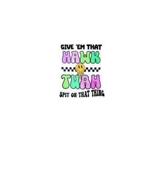 Give 'em that hawk tuah hippie trip model turcoaz pe tricou