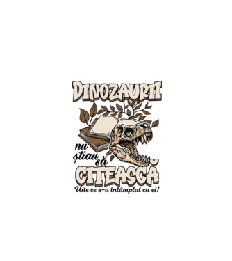 Dinozaurii nu știau să citească model alb pe tricou