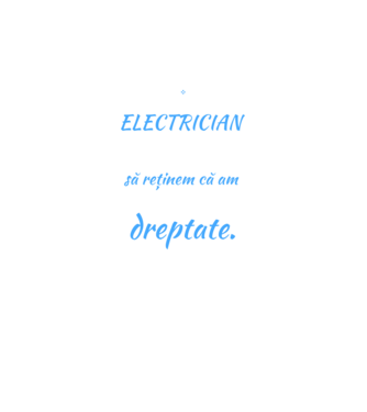 Sunt ELECTRICIAN, pentru a economisi timp, să reținem că am întotdeauna dreptate model negru pe tricou