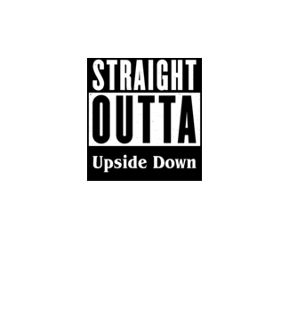 straight outta upside down model alb pe tricou