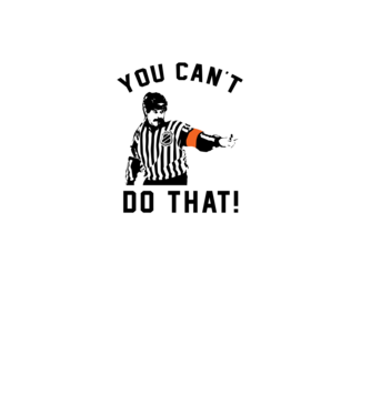 'You can''t do that!' model alb pe tricou