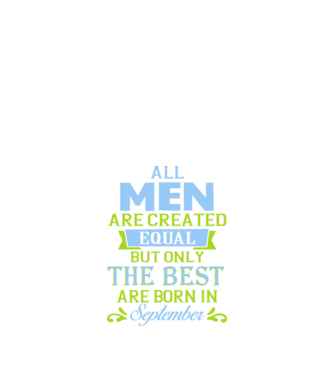 All men created equal but only the beat are born in september model albastru închis pe tricou