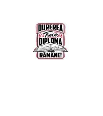 Durerea trece_diploma rămâne  model alb pe tricou