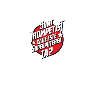 sunt trompetist, care este superputerea ta? model negru pe tricou
