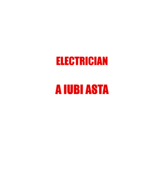 Sunt suficient de priceput pentru a fi ELECTRICIAN și suficient de nebun pentru a iubi asta model negru pe tricou