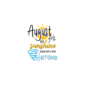 August Girls are Sunshine mixed with a little Hurricane model alb pe tricou