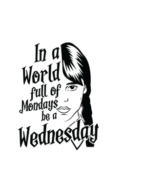  Be a Wednesday model alb pe tricou