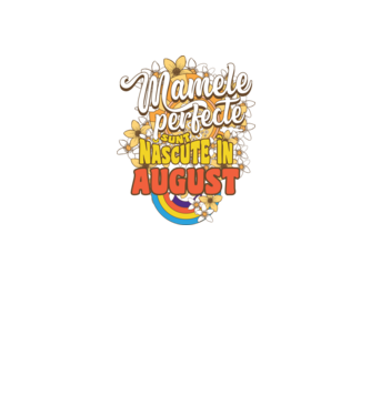 Mamele perfecte sunt născute în august. model alb pe tricou