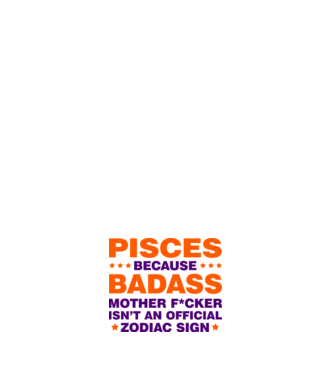 Badass zodiac PISCES model alb pe tricou