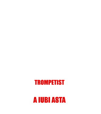 sunt suficient de priceput pentru a fi un super trompetist și suficient de nebun pentru a iubi asta model alb pe tricou