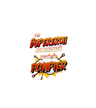 Toți supereroii se deghizează, eu sunt un pompier model alb pe tricou
