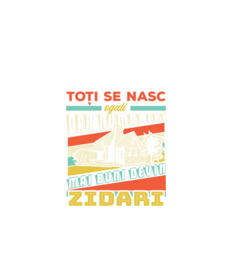 Toți se nasc egali, dar numai cei mai buni devin zidari model negru pe tricou
