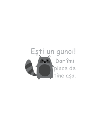 ești un gunoi! dar îmi place de tine așa model negru pe tricou