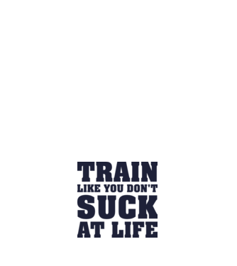 Train like you dont suck at life model alb pe tricou
