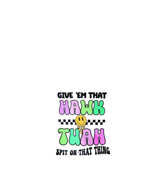 Give 'em that hawk tuah hippie trip model alb pe tricou