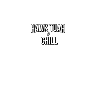 Hawk tuah and chill netflix model bordo pe tricou