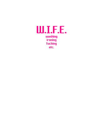 WIFE 3 model alb pe tricou