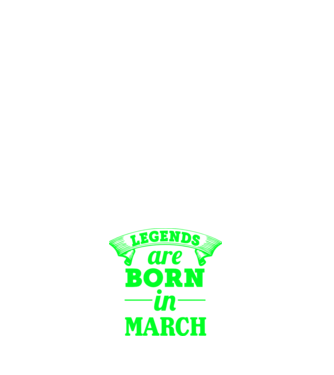 Legends are born in March model alb pe tricou