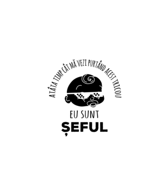 atâta timp cât mă vezi purtând acest tricou, eu sunt șeful model negru pe tricou