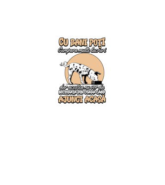 cu bani poți cumpăra multe lucruri, dar acestea nu vor da niciodată din coadă când ajungi acasă model negru pe tricou