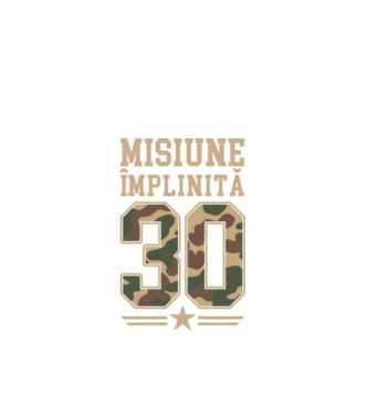 Misiune împlinită 30 model negru pe tricou