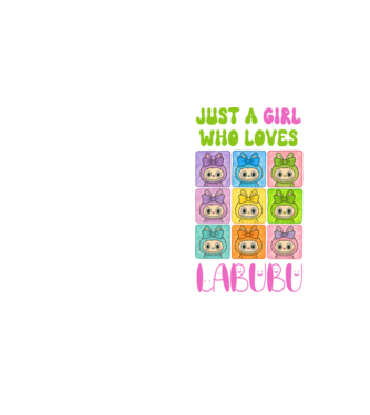 Just a girl who loves Labubu model galben neon pe tricou