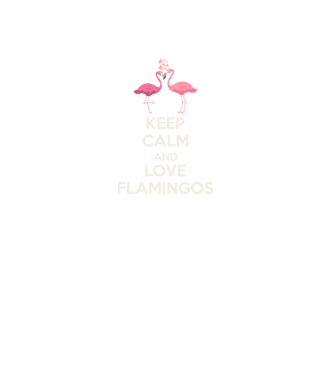 KEEP CALM and love flamingos light model negru pe tricou